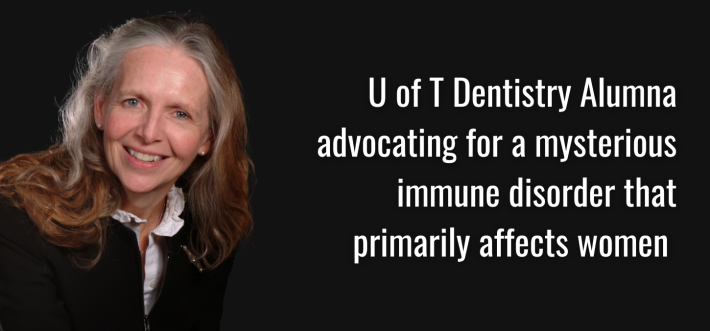 U of T Dentistry Alumna advocating for mysterious immune disorder that primarily affects women 